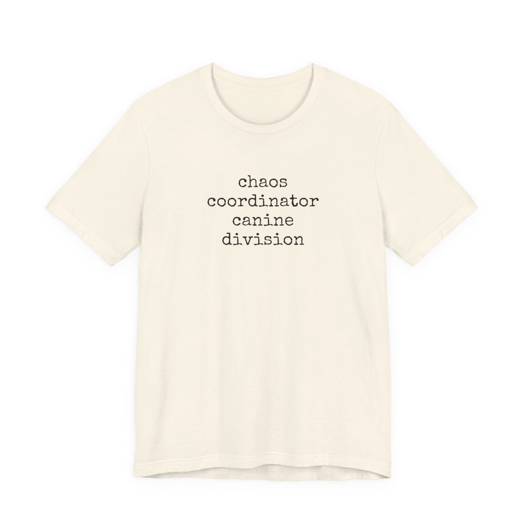 Chaos Coordinator Canine Division T-Shirt