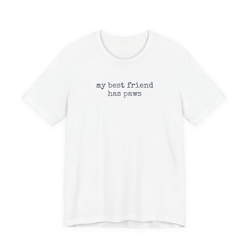 My Best Friend Has Paws T-Shirt