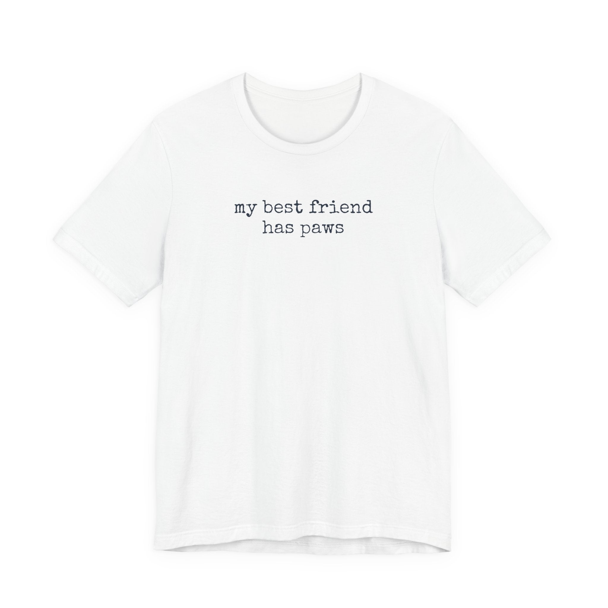 My Best Friend Has Paws T-Shirt