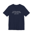 Be The Person Your Cat Thinks You Are T-Shirt