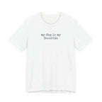 My Dog is My Favorite T-Shirt