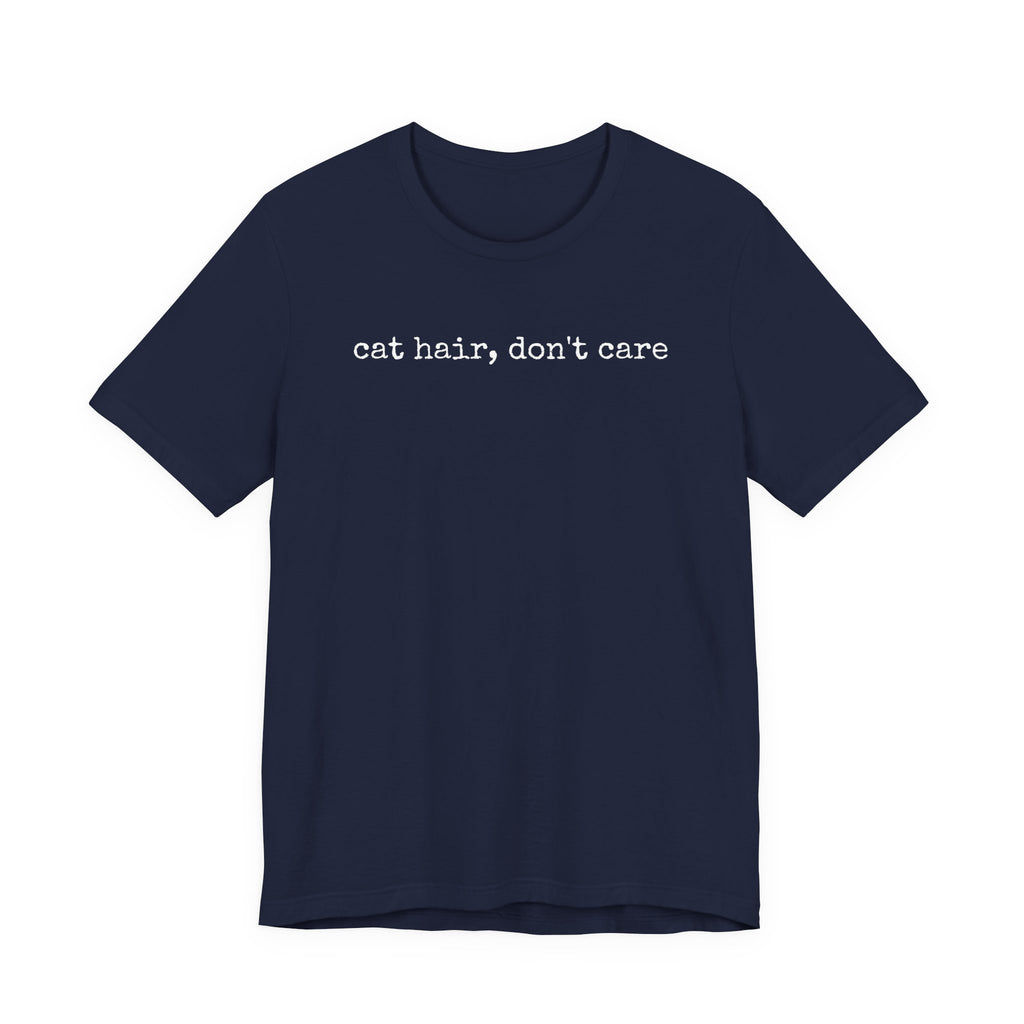 Cat Hair, Don't Care T-Shirt