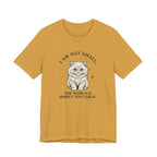 I am not Small, The World is Simply Too Large Cat T-Shirt