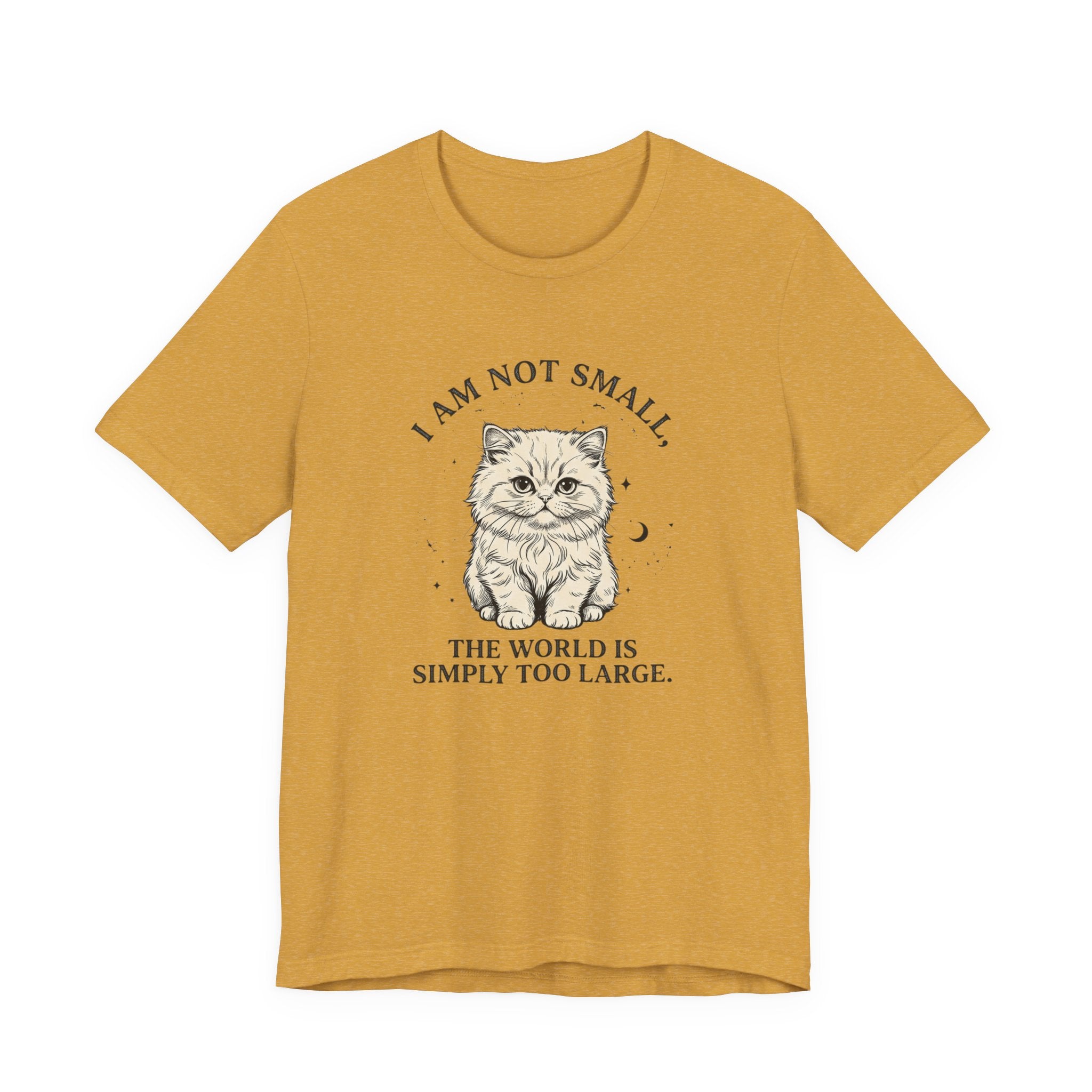 I am not Small, The World is Simply Too Large Cat T-Shirt