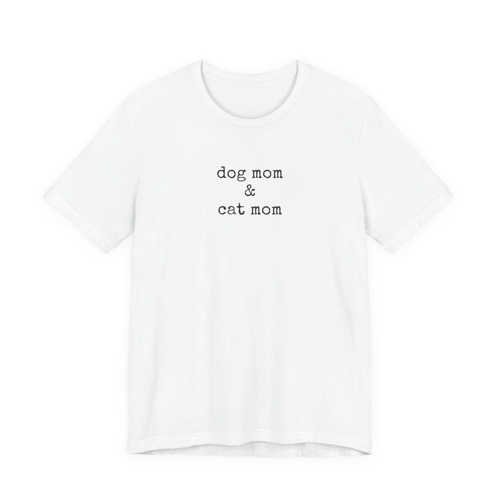 Dog Mom & Cat Mom T-Shirt