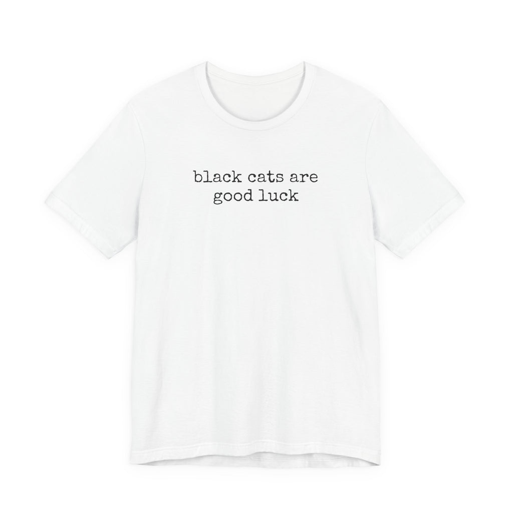 Black Cats are Good Luck T-Shirt