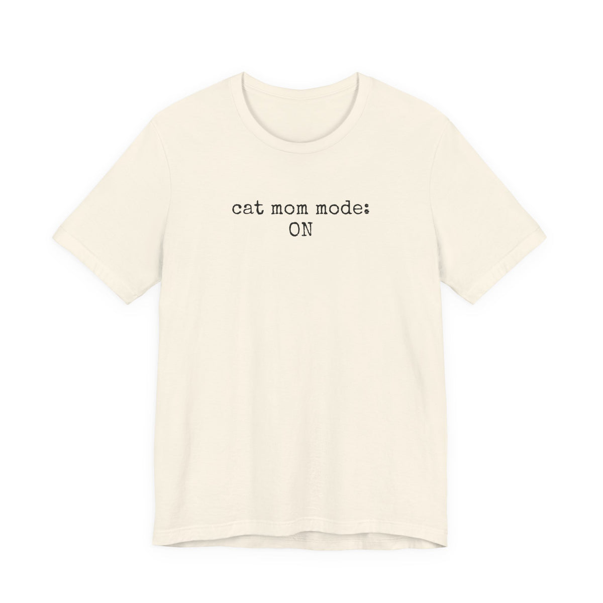Cat Mom Mode: ON T-Shirt