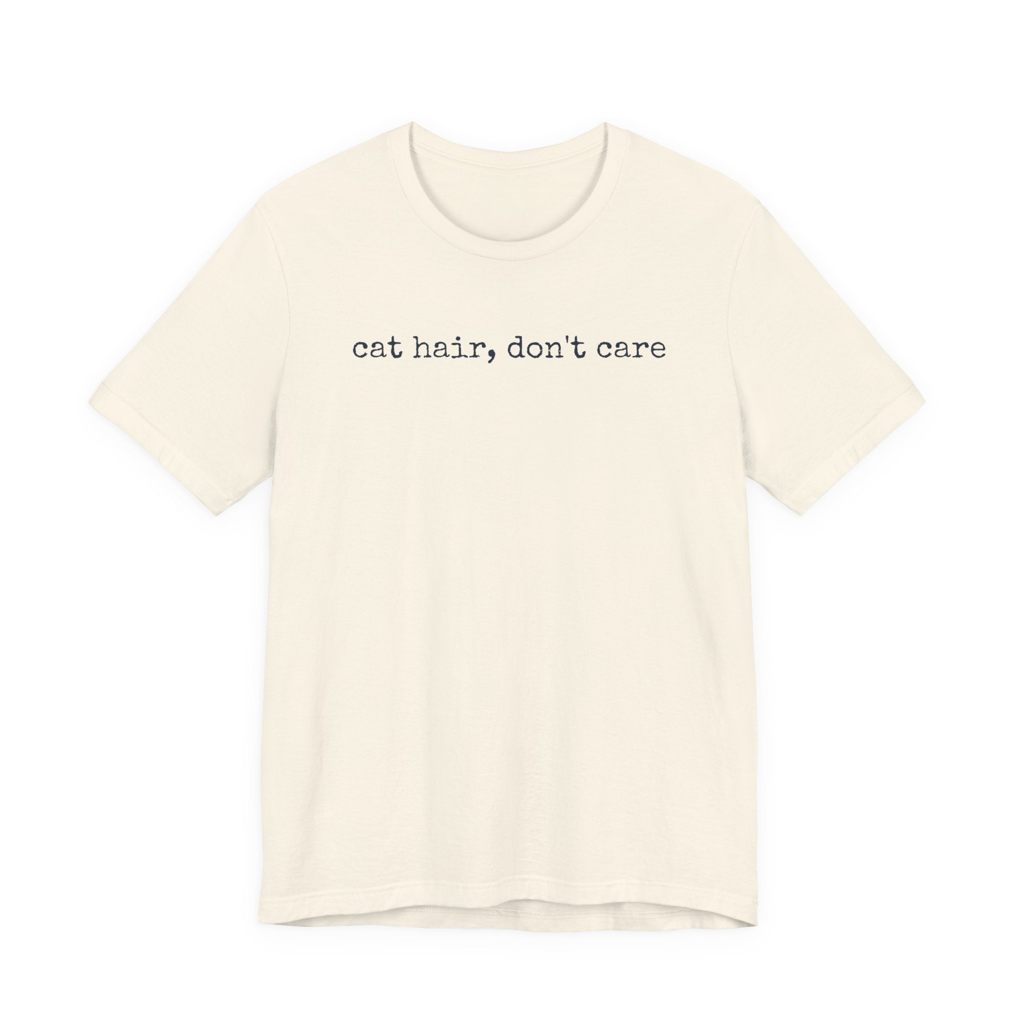 Cat Hair, Don't Care T-Shirt