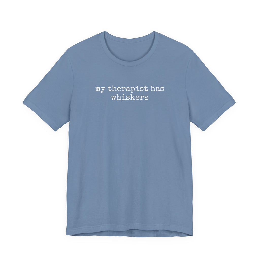 My Therapist has Whiskers T-Shirt