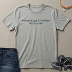 Everything is Better with a Cat T-Shirt
