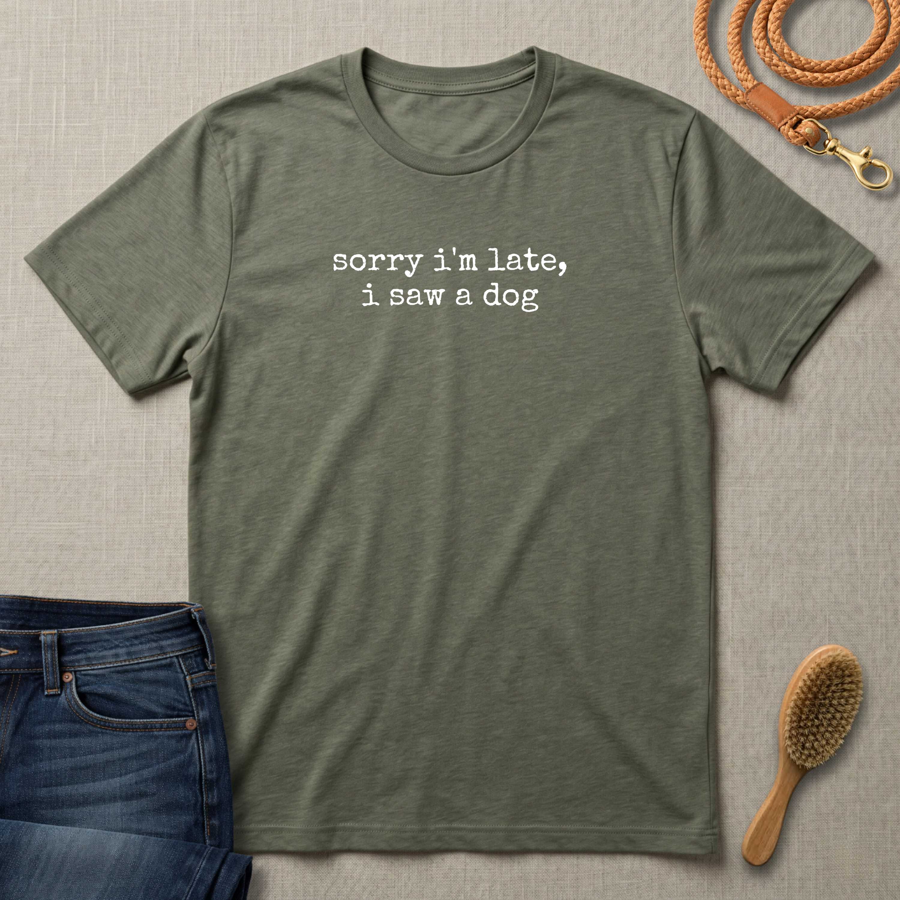 Sorry I'm Late I Saw a Dog T-Shirt