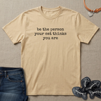 Be The Person Your Cat Thinks You Are T-Shirt