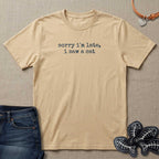 Sorry I'm Late, I Saw a Cat T-Shirt