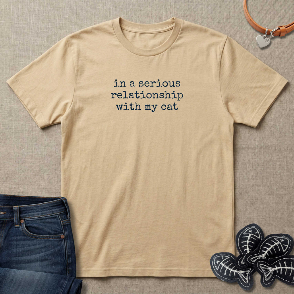 In A Serious Relationship With My Cat T-Shirt