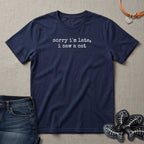 Sorry I'm Late, I Saw a Cat T-Shirt