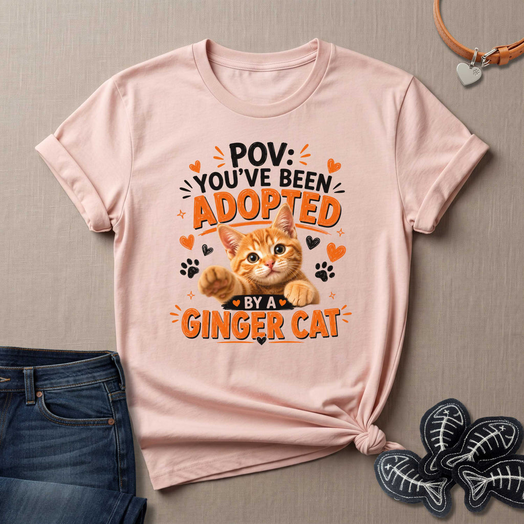 POV You've Been Adopted By an Orange Cat T-Shirt
