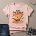 POV You've Been Adopted By an Orange Cat T-Shirt