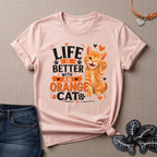 Life is Better with an Orange Cat T-Shirt