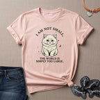 I am not Small, The World is Simply Too Large Cat T-Shirt