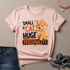 Small Cat Huge Personality T-Shirt