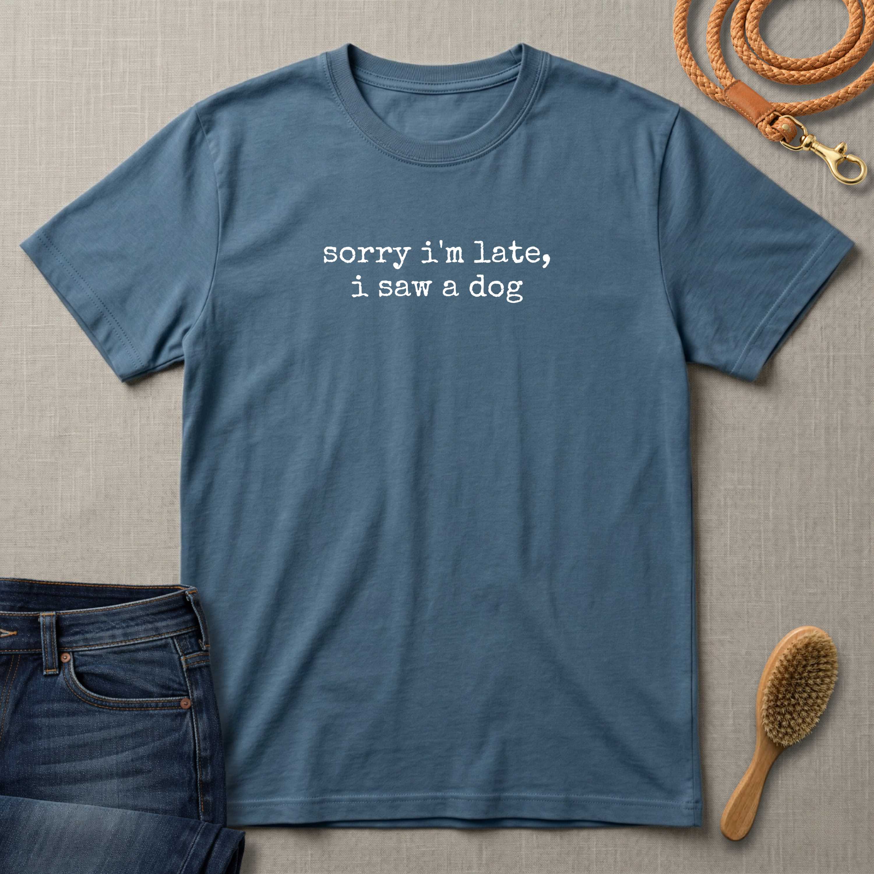 Sorry I'm Late I Saw a Dog T-Shirt