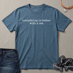 Everything is Better with a Cat T-Shirt