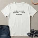 Be The Person Your Cat Thinks You Are T-Shirt