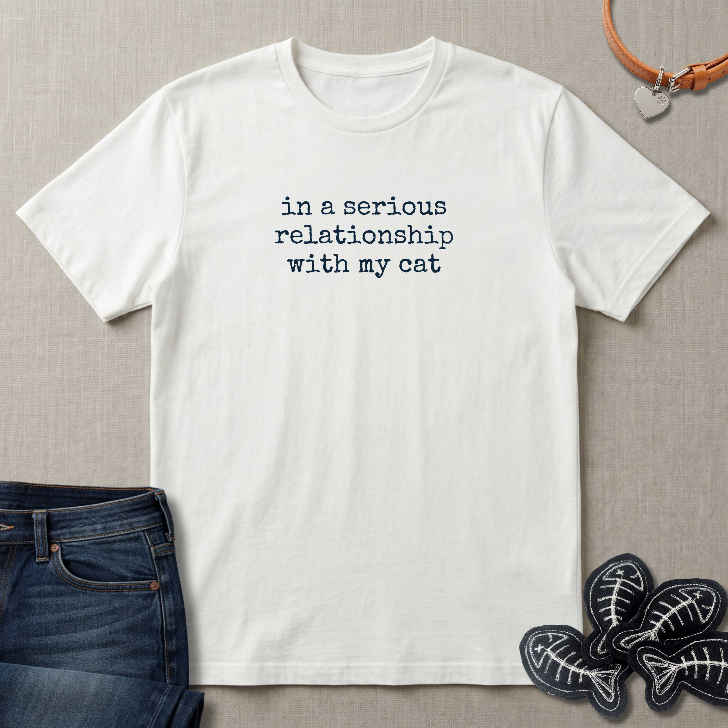 In A Serious Relationship With My Cat T-Shirt