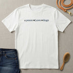 Peace Love Dogs T-Shirt