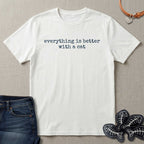 Everything is Better with a Cat T-Shirt
