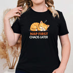 Nap First Chaos Later T-Shirt