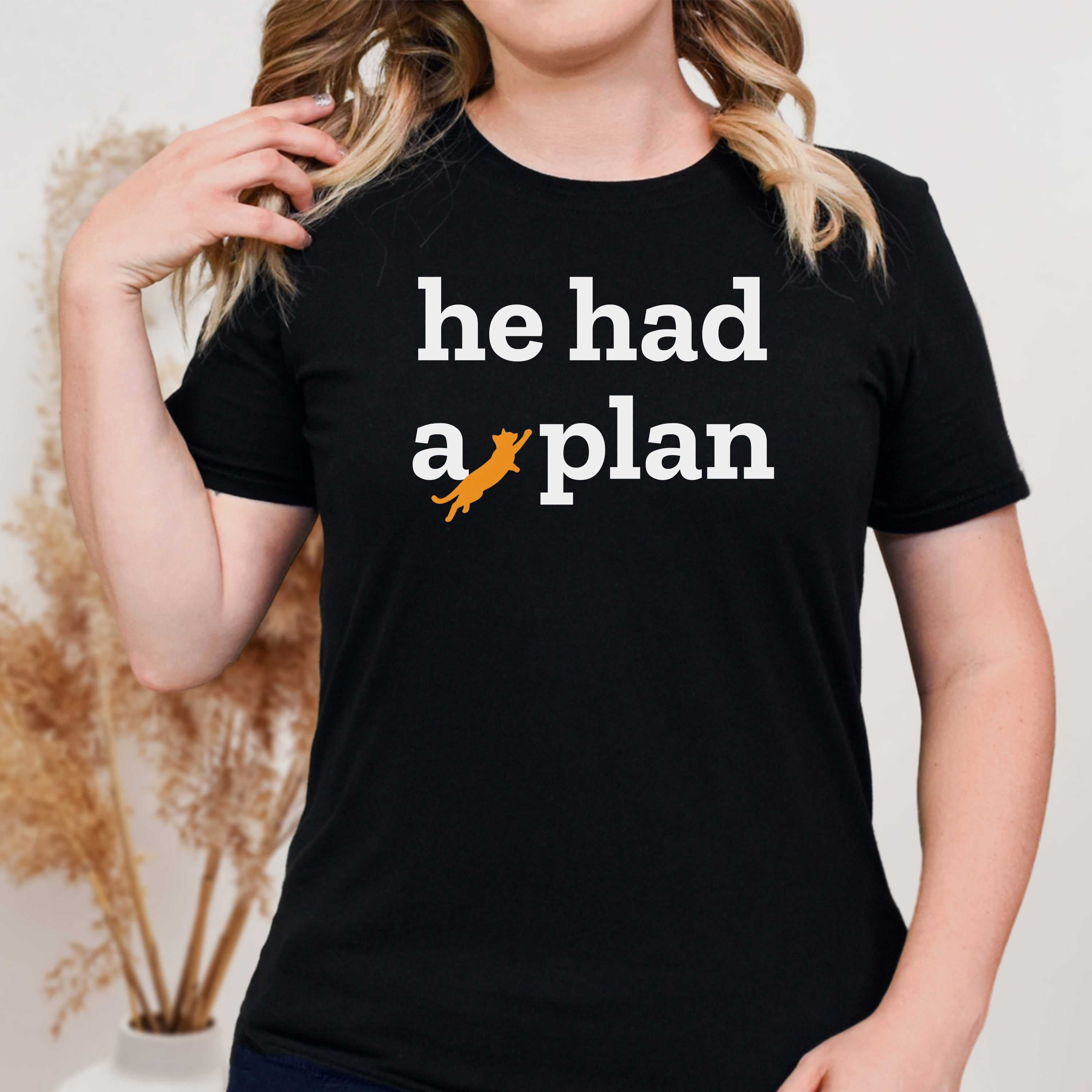 He Had a Plan - Cat Missing - T-Shirt