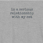 In A Serious Relationship With My Cat T-Shirt