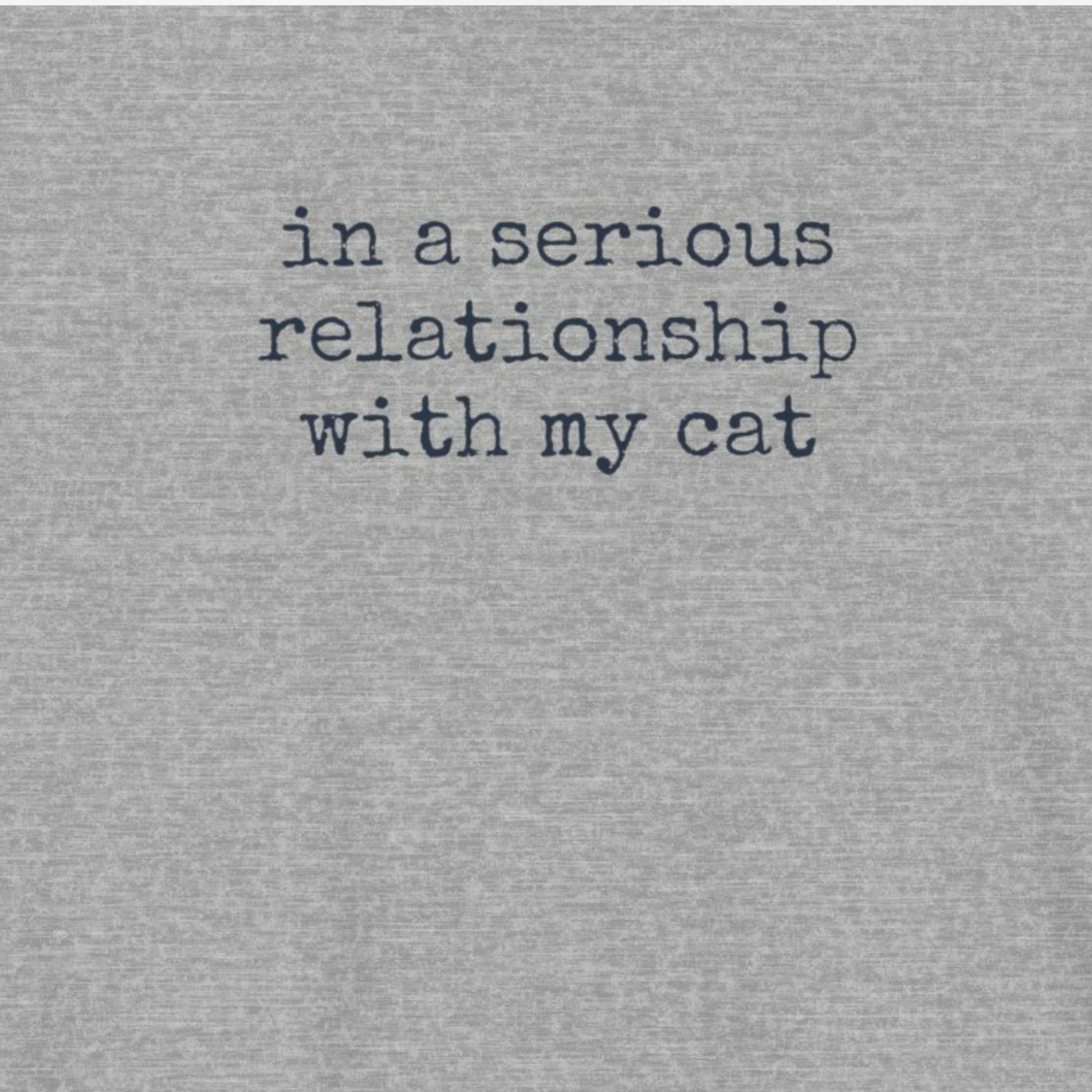 In A Serious Relationship With My Cat T-Shirt