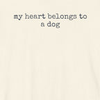 My Heart Belongs to a Dog T-Shirt