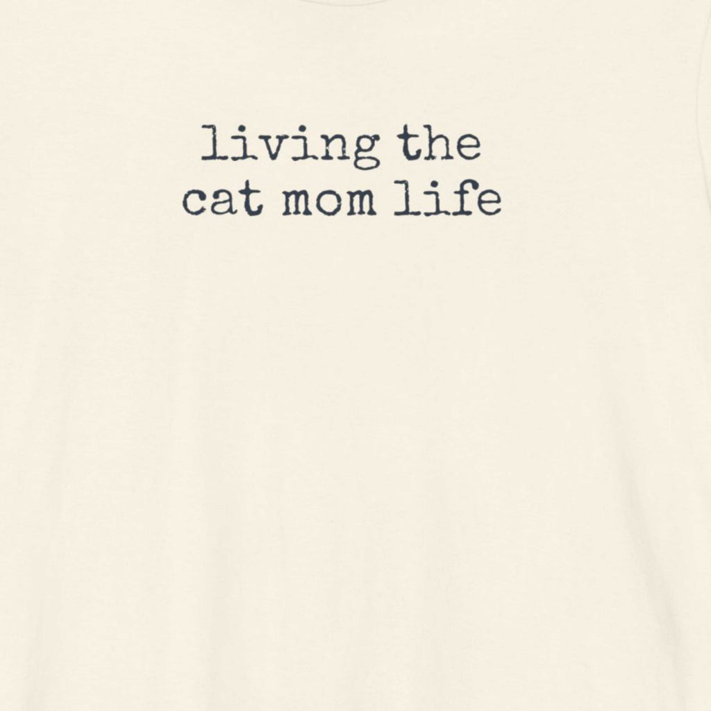 Living the Cat Mom Life T-Shirt