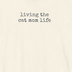 Living the Cat Mom Life T-Shirt