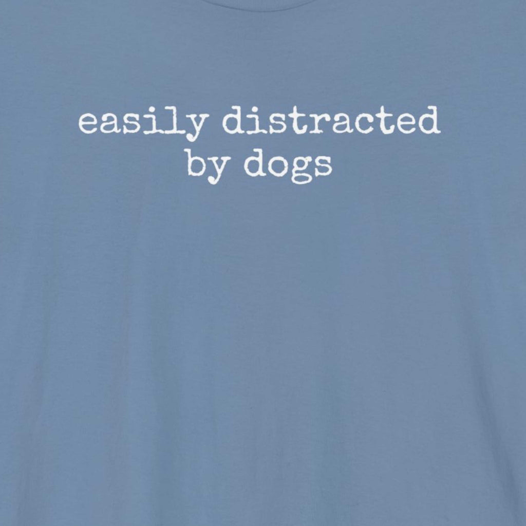 Easily Distracted by Dogs (Text) T-Shirt