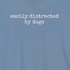 Easily Distracted by Dogs (Text) T-Shirt