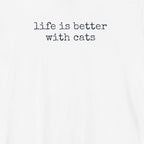 Life is Better with Cats T-Shirt