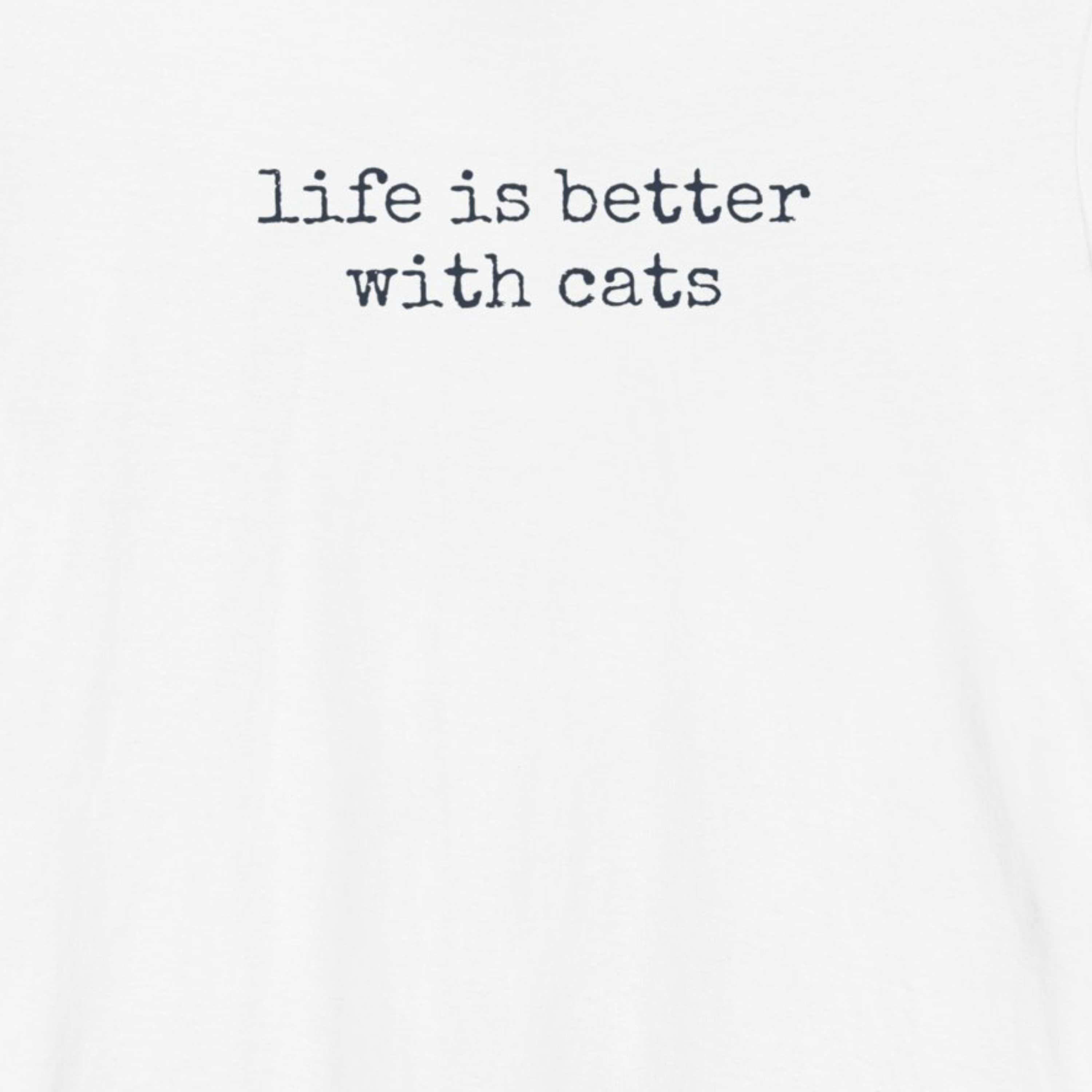 Life is Better with Cats T-Shirt