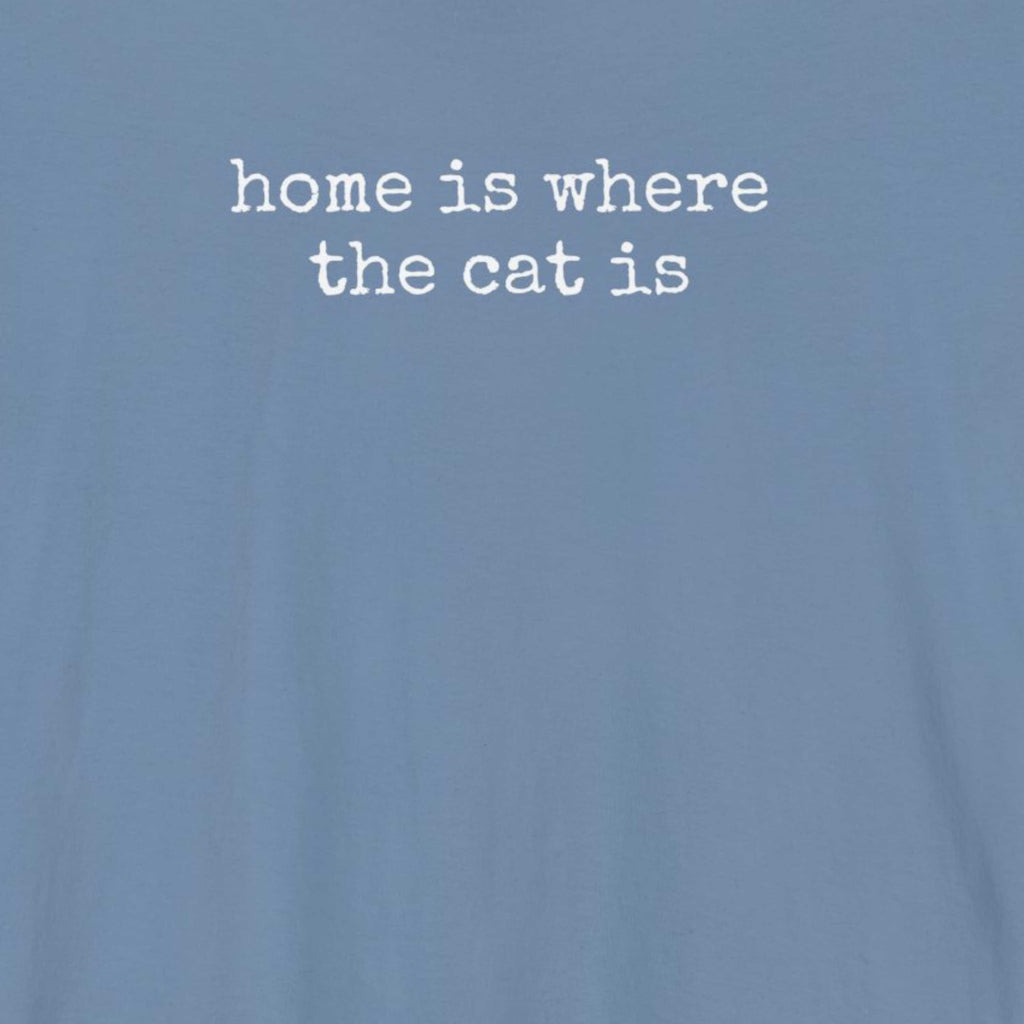 Home is Where the Cat Is (Text) T-Shirt