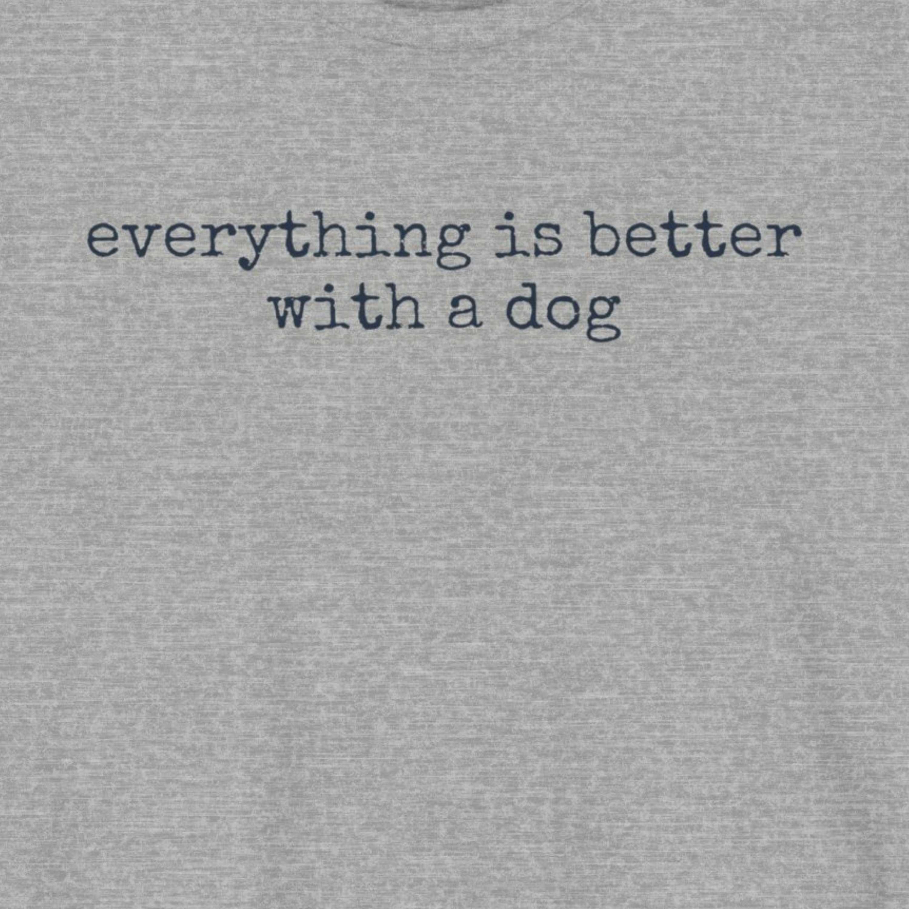 Everything is Better with a Dog T-Shirt