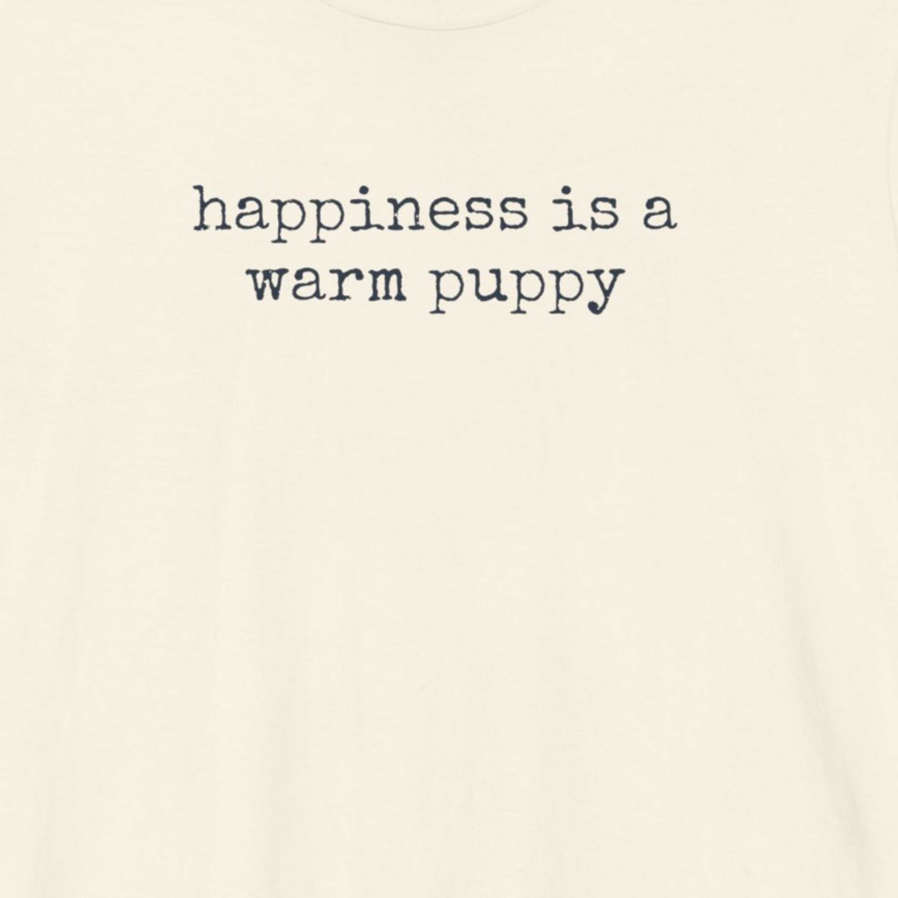 Happiness is a Warm Puppy T-Shirt