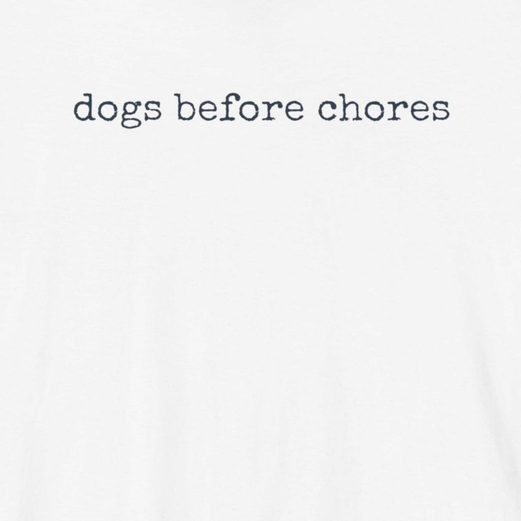 Dogs before Chores T-Shirt