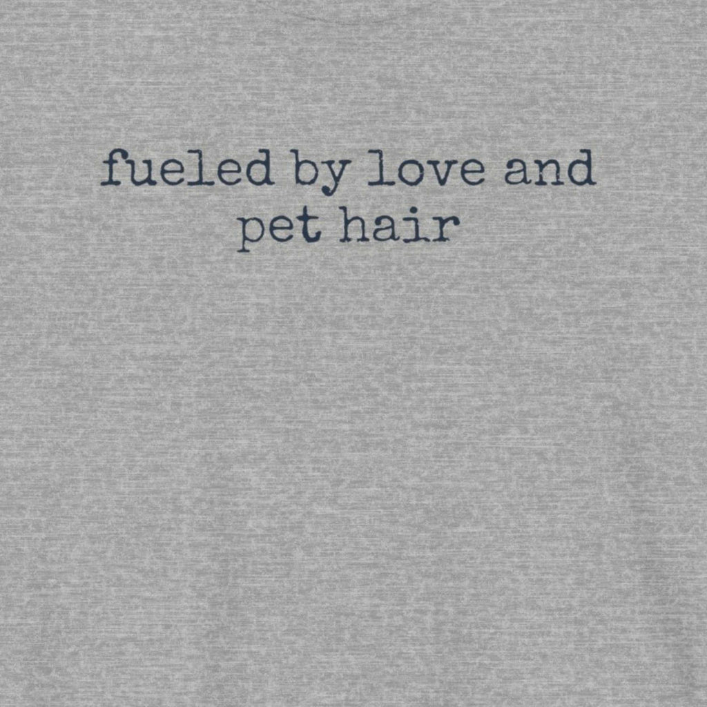 Fueled by Love and Pet Hair T-Shirt