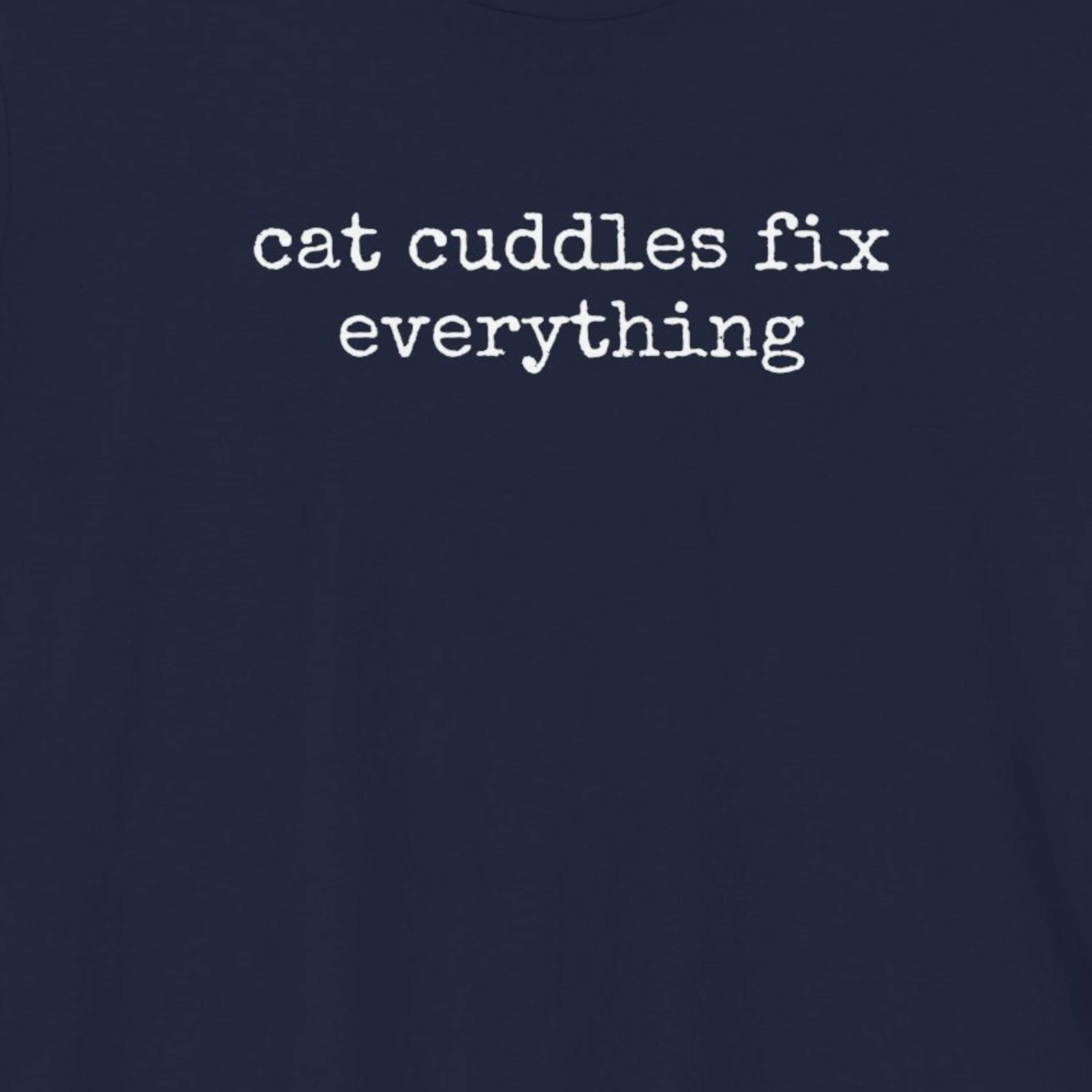 Cat Cuddles Fix Everything T-Shirt