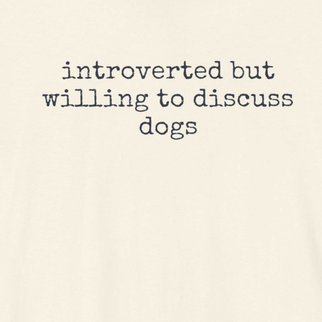 Introverted But Willing To Discuss Dogs T-Shirt