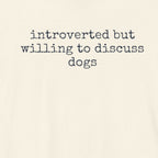 Introverted But Willing To Discuss Dogs T-Shirt