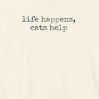 Life Happens, Cats Help T-Shirt
